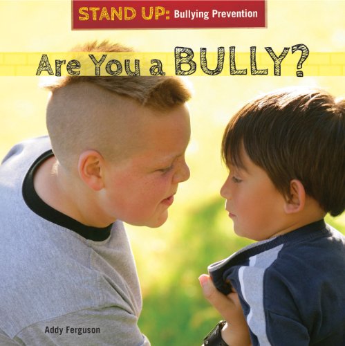 Are You a Bully? (Stand Up: Bullying Prevention (Powerkids)) by Addy Ferguson