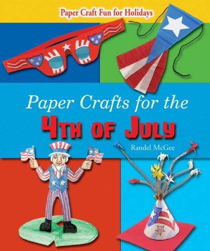 Paper Crafts for the 4th of July by Randel McGee