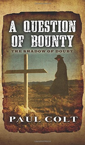 A Question Of Bounty: The Shadow Of Doubt by Paul Colt