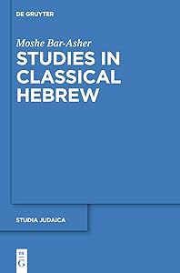 Studies in Classical Hebrew (Studia Judaica Book 71) by Moshe Bar-Asher