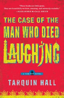 The Case of the Man Who Died Laughing: From the Files of Vish Puri, Most Private Investigator