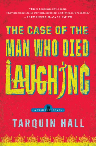 The Case of the Man Who Died Laughing: From the Files of Vish Puri, Most Private Investigator by Tarquin Hall