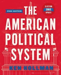 The American Political System (Core Edition Election Update (without policy chapters)) [Paperback] [without policy chapters] (Author) Ken Kollman