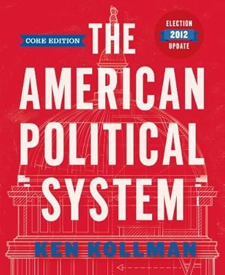 The American Political System (Core Edition Election Update (without policy chapters)) [Paperback] [without policy chapters] (Author) Ken Kollman