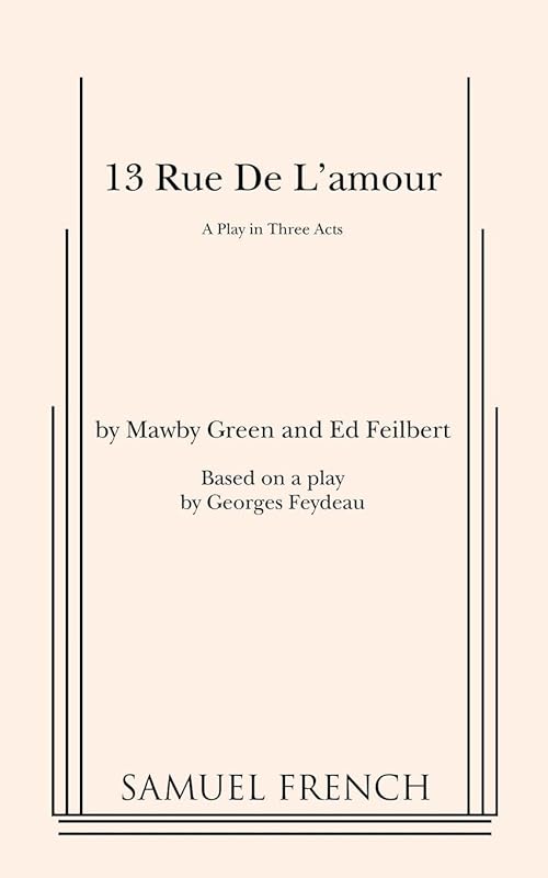 13 Rue de L'Amour (Play in Three Acts) by Mawby Green