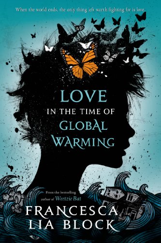 Love in the Time of Global Warming by Francesca Lia Block