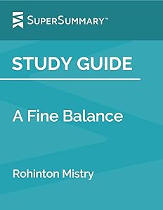 Study Guide: A Fine Balance by Rohinton Mistry (SuperSummary) by SuperSummary