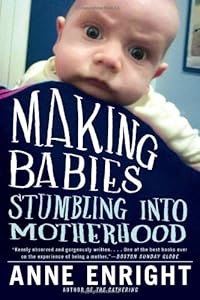 Making Babies: Stumbling into Motherhood
