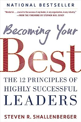 Becoming Your Best: The 12 Principles of Highly Successful Leaders
