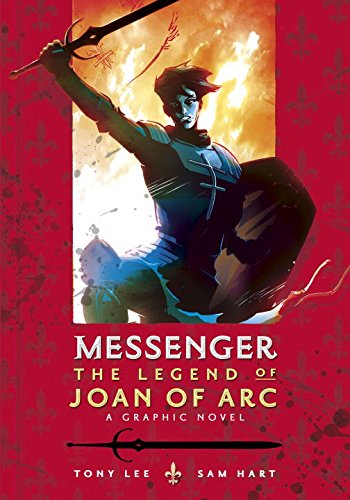 Messenger: The Legend of Joan of Arc by Tony Lee