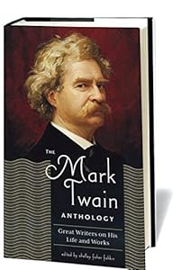 The Mark Twain Anthology: Great Writers on His Life and Work