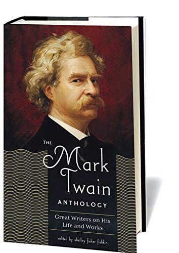 The Mark Twain Anthology: Great Writers on His Life and Work by Shelley Fisher Fishkin