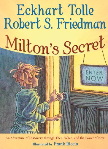 Milton's Secret: An Adventure of Discovery through Then, When, and the Power of Now by Eckhart Tolle