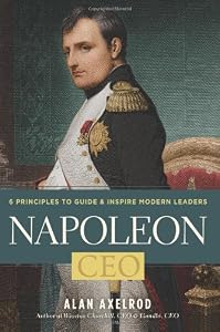 Napoleon, CEO: 6 Principles to Guide &amp; Inspire Modern Leaders