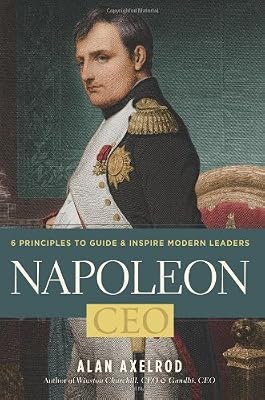 Napoleon, CEO: 6 Principles to Guide &amp; Inspire Modern Leaders