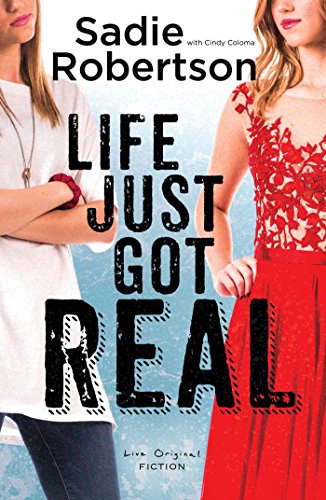 Life Just Got Real: A Live Original Novel by Sadie Robertson