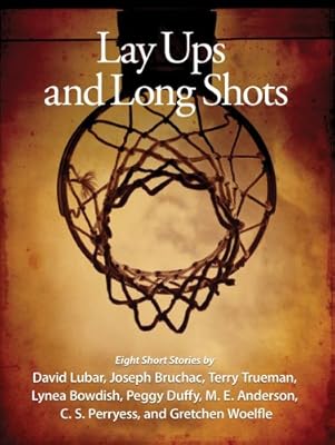 Lay-ups and Long Shots: An Anthology of Short Stories
