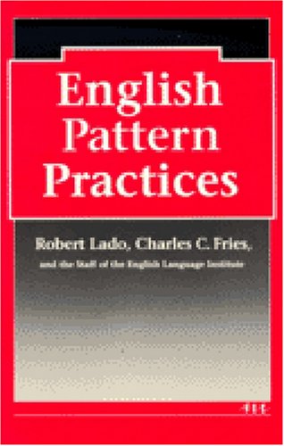 English Pattern Practices: Establishing the Patterns as Habits by Michigan English Language Institute