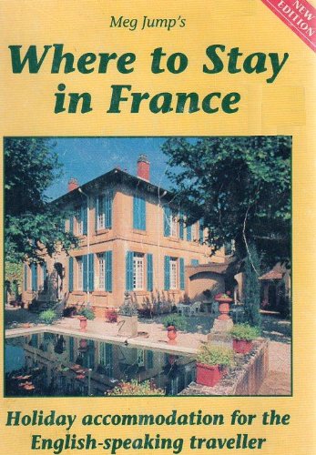 Meg Jump's Where to Stay in France by Meg Jump