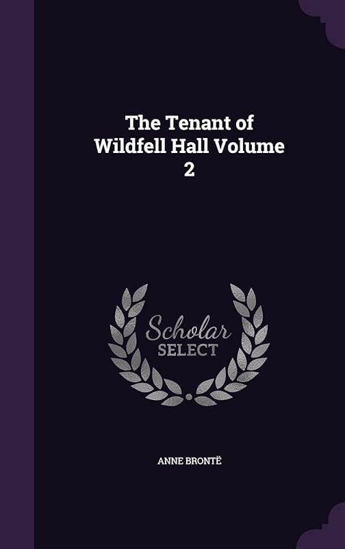 The Tenant of Wildfell Hall Volume 2 by Anne Bronte