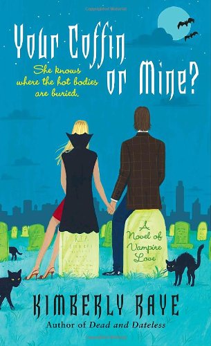 Your Coffin or Mine?: A Novel of Vampire Love (Dead End Dating, Book 3) by Kimberly Raye