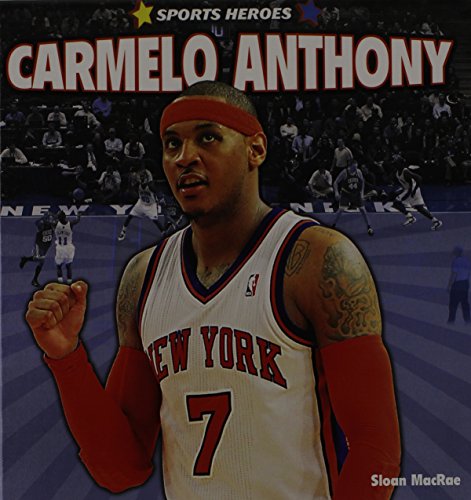 Carmelo Anthony (Sports Heroes) by Sloan MacRae