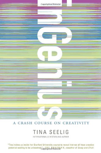 inGenius: A Crash Course on Creativity by Tina Seelig