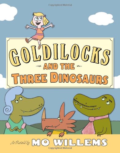 Goldilocks and the Three Dinosaurs: As Retold by Mo Willems by Mo Willems 
			
			
		
		
		
       	 
       		
       			(Author, Illustrator)