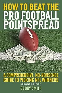 How to Beat the Pro Football Pointspread: A Comprehensive, No-Nonsense Guide to Picking NFL Winners