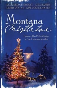 Montana Mistletoe: Return to Mistletoe/Christmas Confusion/All I Want for Christmas is...You/Under the Mistletoe