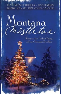 Montana Mistletoe: Return to Mistletoe/Christmas Confusion/All I Want for Christmas is...You/Under the Mistletoe