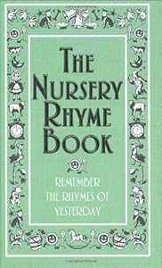 The Nursery Rhyme Book: Remember the Rhymes of Yesterday