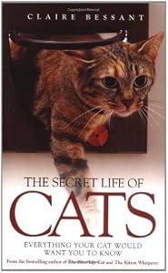 The Secret Life of Cats: Everything You Cat Would Want You to Know