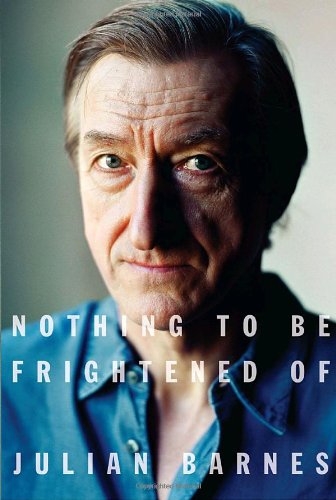 Nothing to Be Frightened Of by Julian Barnes