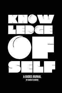 Knowledge of Self: A Guided Journal by James Sanders