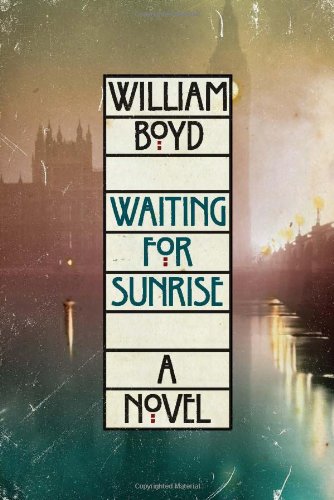 Waiting for Sunrise: A Novel by William Boyd