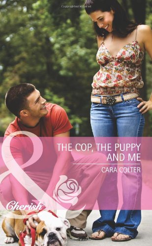 The Cop, the Puppy and Me by Cara Colter