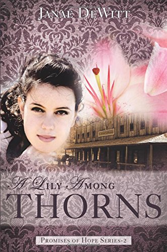 A Lily Among Thorns (Promises of Hope) by Janae DeWitt