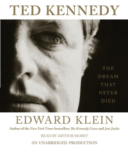 Ted Kennedy: The Dream That Never Died by Edward Klein