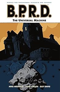 B.P.R.D., Vol. 6: The Universal Machine