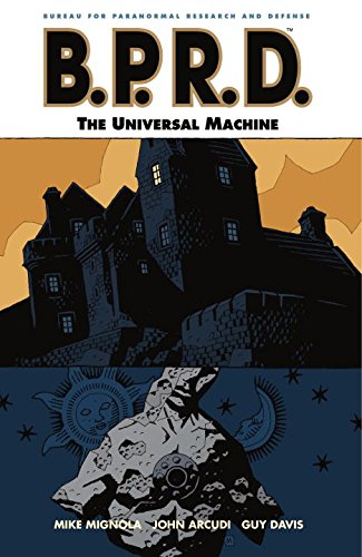 B.P.R.D., Vol. 6: The Universal Machine by Mike Mignola