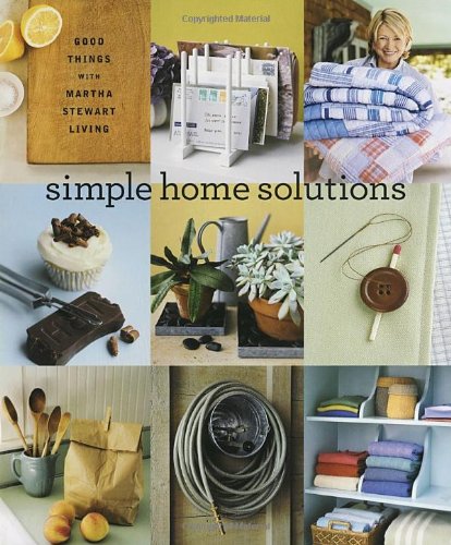 Simple Home Solutions: Good Things with Martha Stewart Living by Martha Stewart Living Magazine