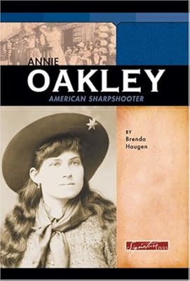 Annie Oakley: American Sharpshooter (Signature Lives)
