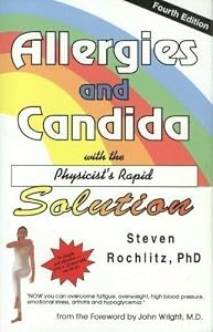 Allergies and Candida : With the Physicist's Rapid Solution