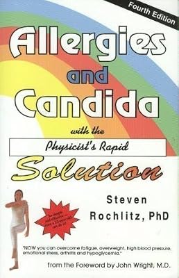 Allergies and Candida : With the Physicist's Rapid Solution