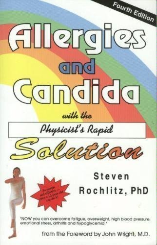 Allergies and Candida : With the Physicist's Rapid Solution by Steven Rochlitz