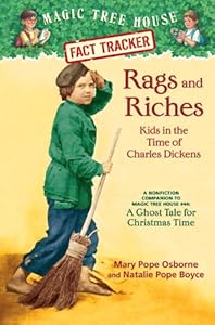 Magic Tree House Fact Tracker #22: Rags and Riches: Kids in the Time of Charles Dickens: A Nonfiction Companion to Magic Tree House #44: A Ghost Tale for Christmas Time