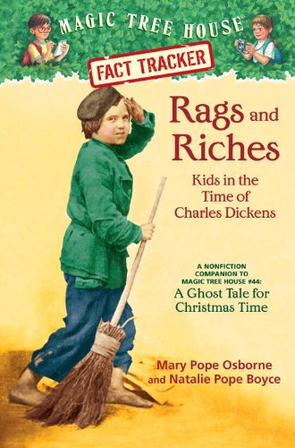 Magic Tree House Fact Tracker #22: Rags and Riches: Kids in the Time of Charles Dickens: A Nonfiction Companion to Magic Tree House #44: A Ghost Tale for Christmas Time by Mary Pope Osborne