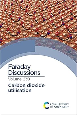 Carbon Dioxide Utilisation: Faraday Discussion 230 (ISSN)