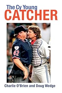 The Cy Young Catcher (Swaim-Paup-Foran Spirit of Sport Series, sponsored by James C. '74 & Debra Parchman Swaim, Nancy & T. Edgar Paup '74, & Joseph Wm. & Nancy Foran)